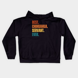 Best. Chihuahua. servant Ever. Kids Hoodie